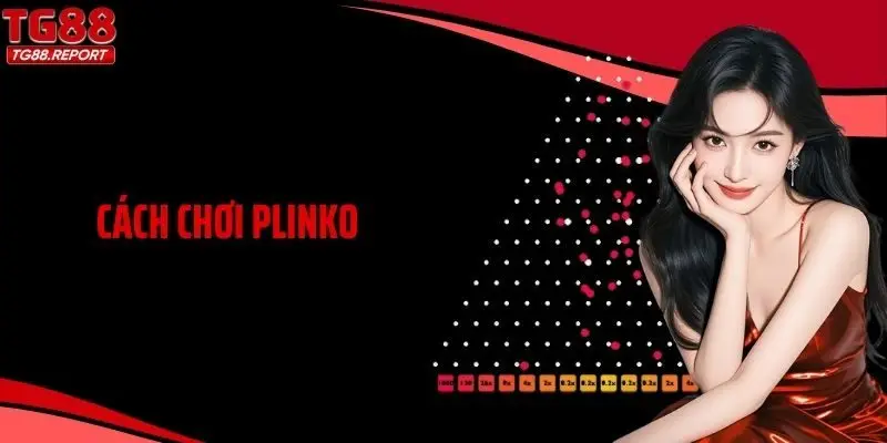Cách Chơi Plinko Từ A-Z: Hiểu Đúng Luật, Nắm Cơ Chế Rơi Bóng
