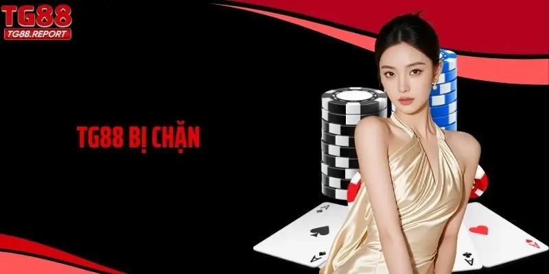 TG88 Bị Chặn: Lý Do Phổ Biến Và Hướng Xử Lý Thông Minh
